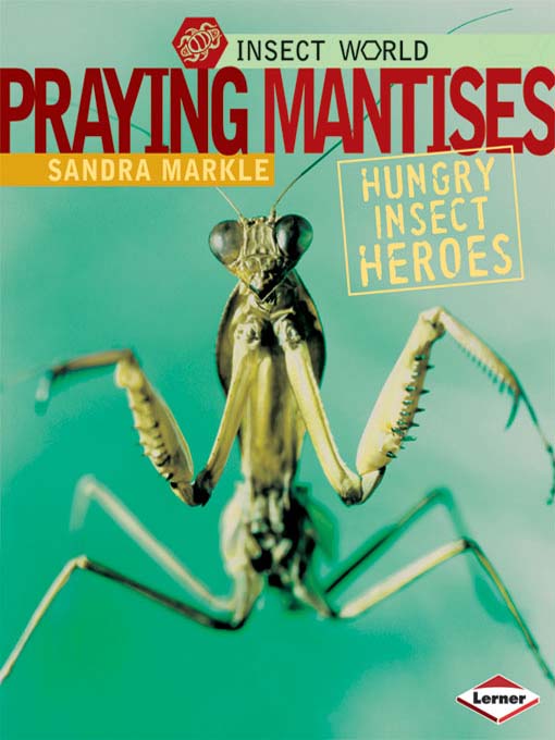 Title details for Praying Mantises by Sandra Markle - Available